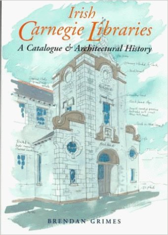irishicarnegie-libraries-a-catalogue-and-architectural-history