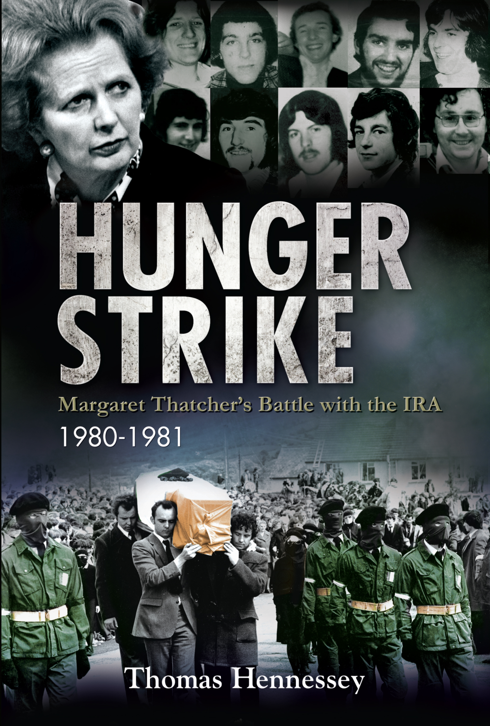 Hunger Strike: Margaret Thatcher's Battle with the IRA, 1980-1981 | Irish Academic Press
